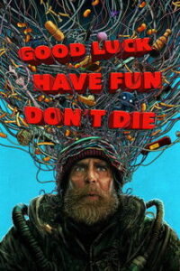 Good Luck, Have Fun, Don’t Die (2026)